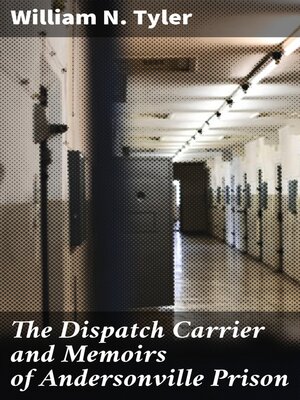 cover image of The Dispatch Carrier and Memoirs of Andersonville Prison